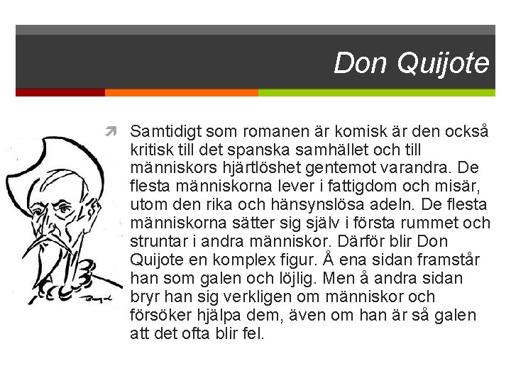 Don Quijote Samtidigt som romanen är komisk är den också kritisk till det spanska