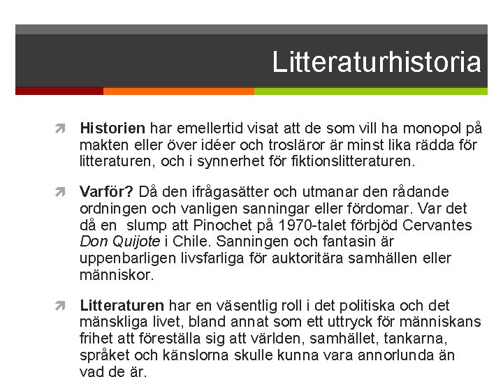 Litteraturhistoria Historien har emellertid visat att de som vill ha monopol på makten eller