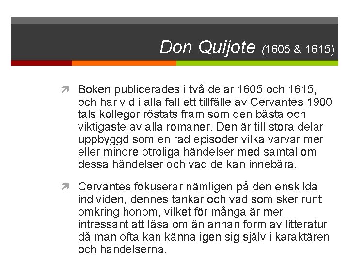 Don Quijote (1605 & 1615) Boken publicerades i två delar 1605 och 1615, och