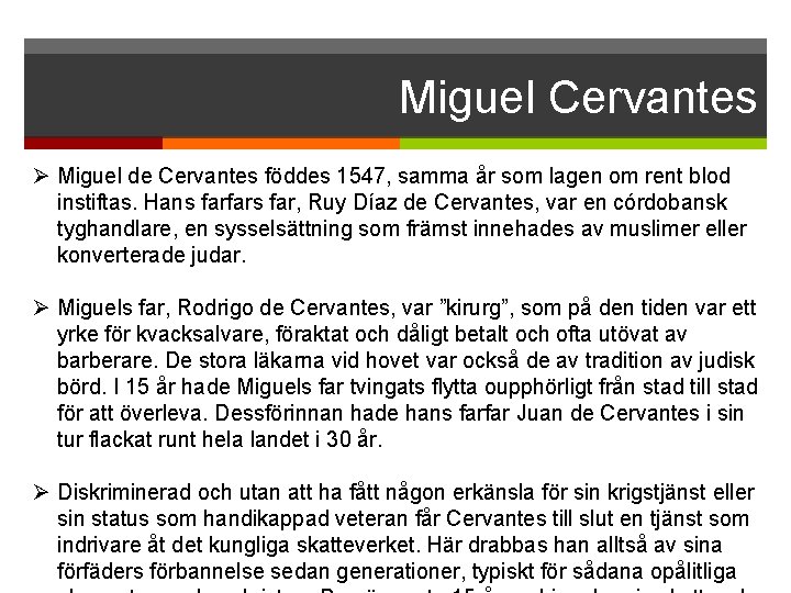 Miguel Cervantes Ø Miguel de Cervantes föddes 1547, samma år som lagen om rent