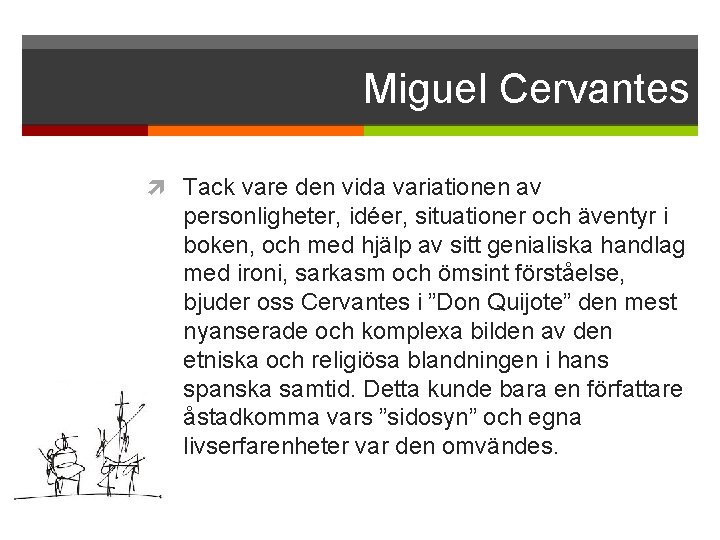 Miguel Cervantes Tack vare den vida variationen av personligheter, idéer, situationer och äventyr i