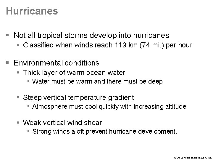 Hurricanes § Not all tropical storms develop into hurricanes § Classified when winds reach