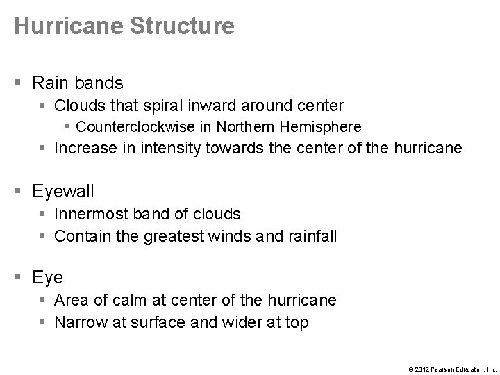 Hurricane Structure § Rain bands § Clouds that spiral inward around center § Counterclockwise