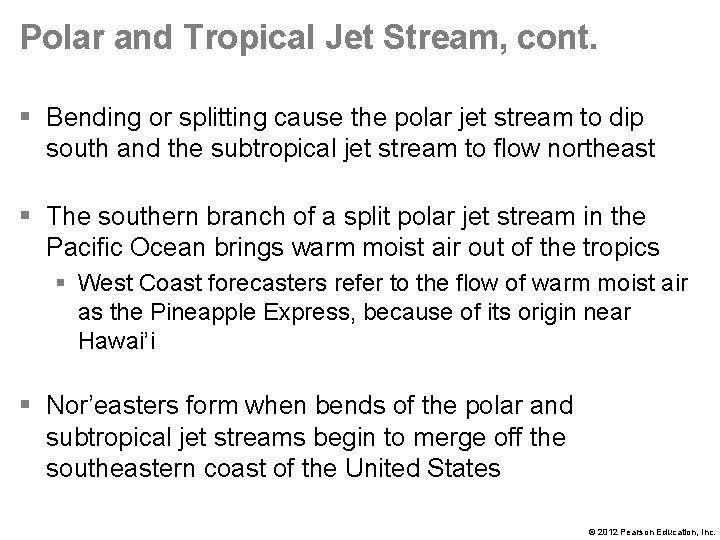 Polar and Tropical Jet Stream, cont. § Bending or splitting cause the polar jet