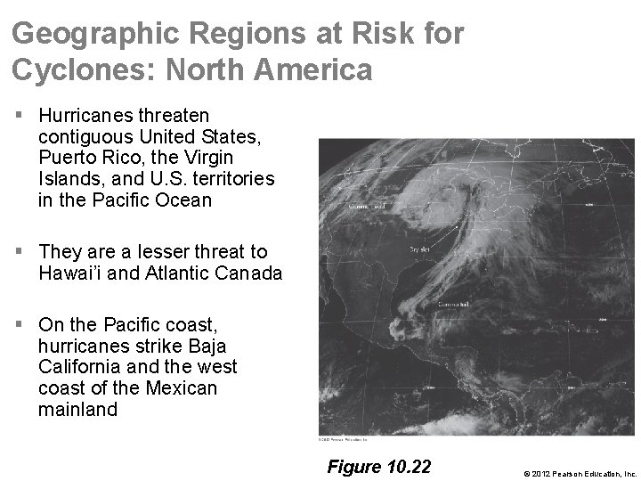 Geographic Regions at Risk for Cyclones: North America § Hurricanes threaten contiguous United States,