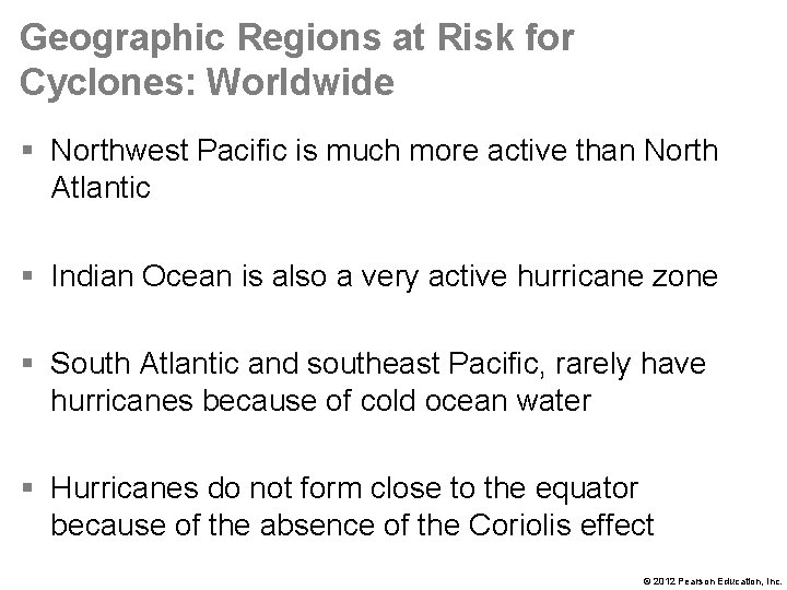 Geographic Regions at Risk for Cyclones: Worldwide § Northwest Pacific is much more active