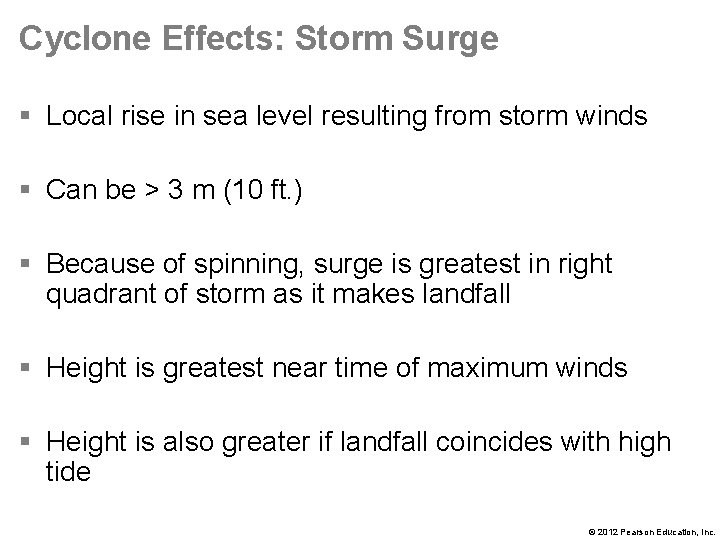 Cyclone Effects: Storm Surge § Local rise in sea level resulting from storm winds