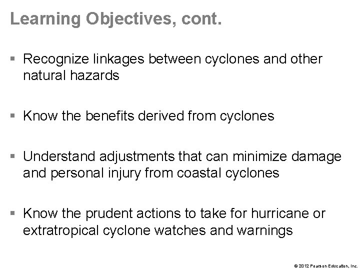 Learning Objectives, cont. § Recognize linkages between cyclones and other natural hazards § Know