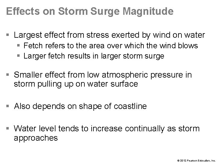 Effects on Storm Surge Magnitude § Largest effect from stress exerted by wind on