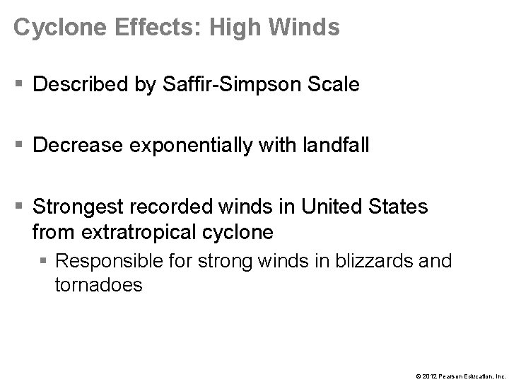 Cyclone Effects: High Winds § Described by Saffir-Simpson Scale § Decrease exponentially with landfall