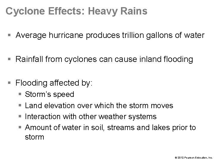 Cyclone Effects: Heavy Rains § Average hurricane produces trillion gallons of water § Rainfall
