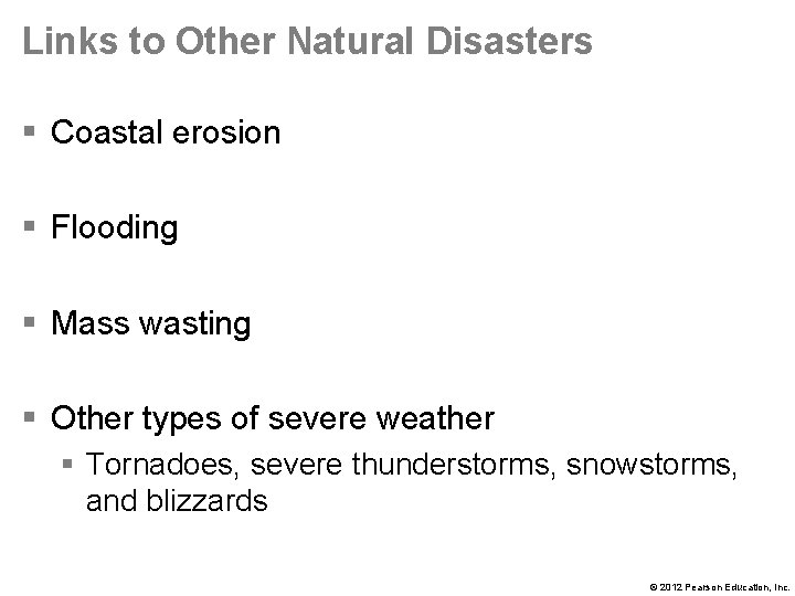 Links to Other Natural Disasters § Coastal erosion § Flooding § Mass wasting §