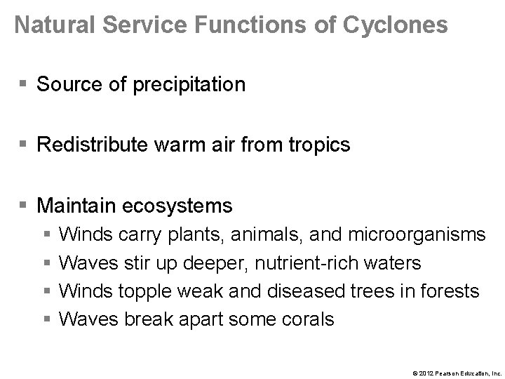Natural Service Functions of Cyclones § Source of precipitation § Redistribute warm air from