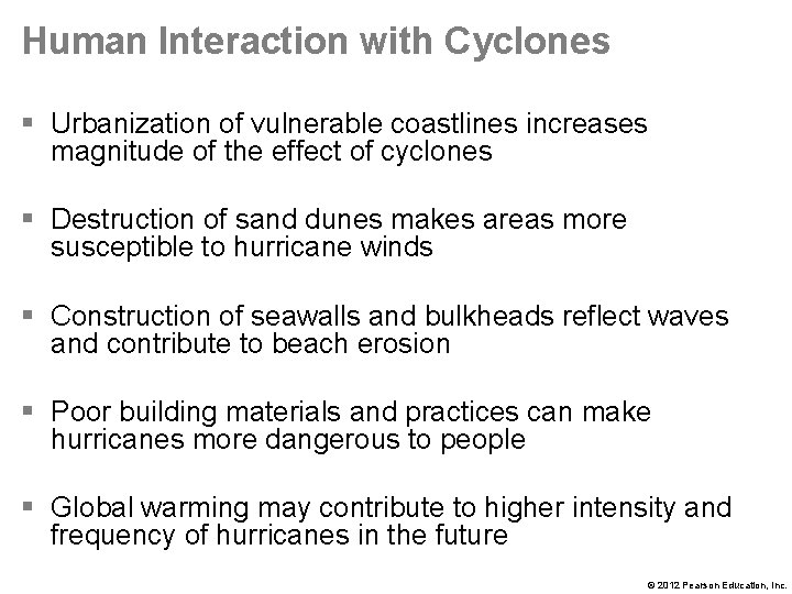 Human Interaction with Cyclones § Urbanization of vulnerable coastlines increases magnitude of the effect