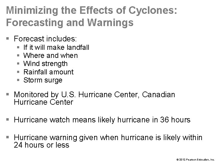 Minimizing the Effects of Cyclones: Forecasting and Warnings § Forecast includes: § § §