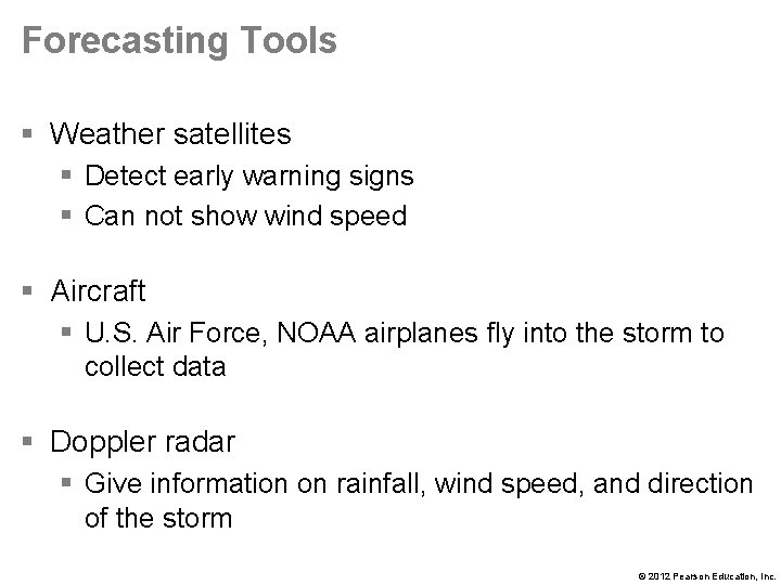 Forecasting Tools § Weather satellites § Detect early warning signs § Can not show