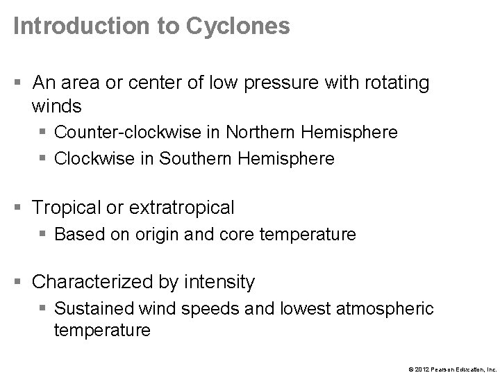 Introduction to Cyclones § An area or center of low pressure with rotating winds