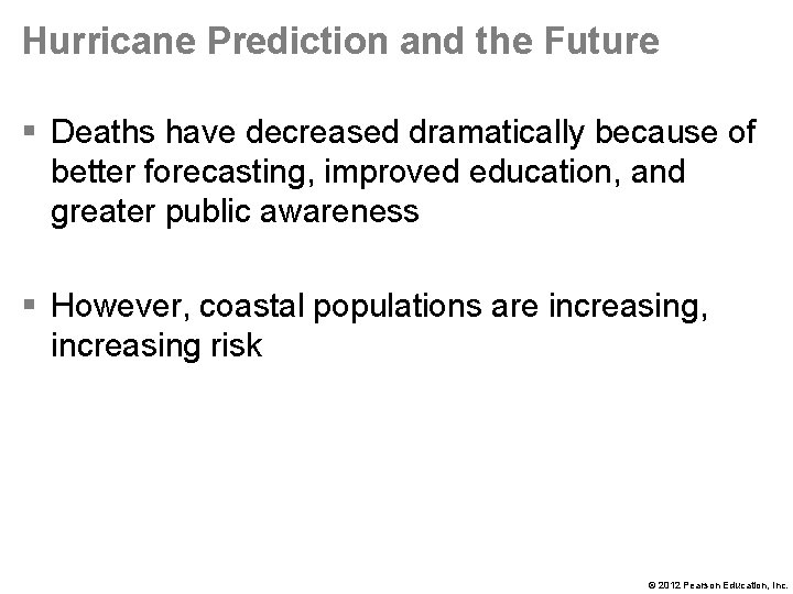Hurricane Prediction and the Future § Deaths have decreased dramatically because of better forecasting,