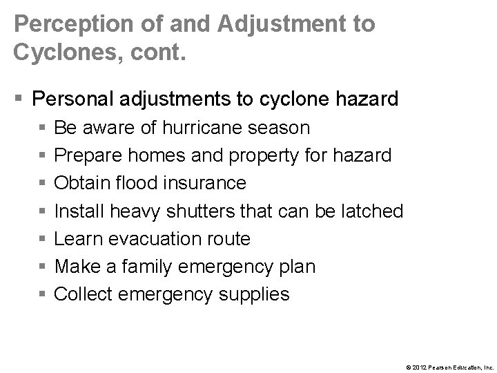 Perception of and Adjustment to Cyclones, cont. § Personal adjustments to cyclone hazard §