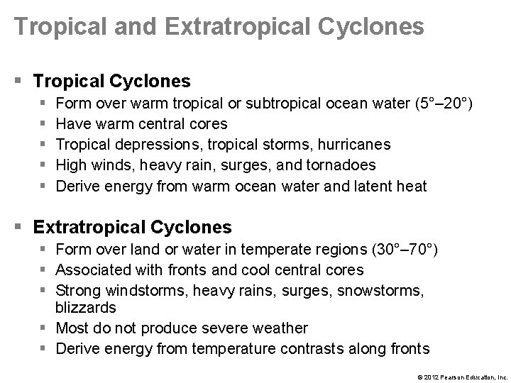 Tropical and Extratropical Cyclones § Tropical Cyclones § § § Form over warm tropical