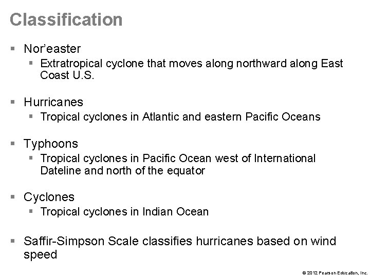 Classification § Nor’easter § Extratropical cyclone that moves along northward along East Coast U.