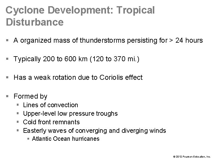 Cyclone Development: Tropical Disturbance § A organized mass of thunderstorms persisting for > 24