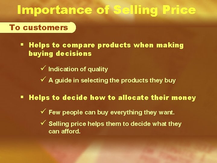 Importance of Selling Price To customers § Helps to compare products when making buying