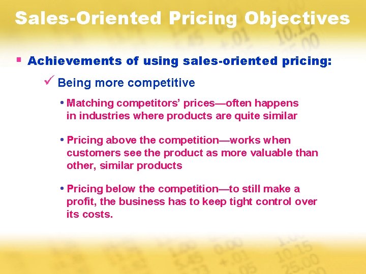 Sales-Oriented Pricing Objectives § Achievements of using sales-oriented pricing: ü Being more competitive •
