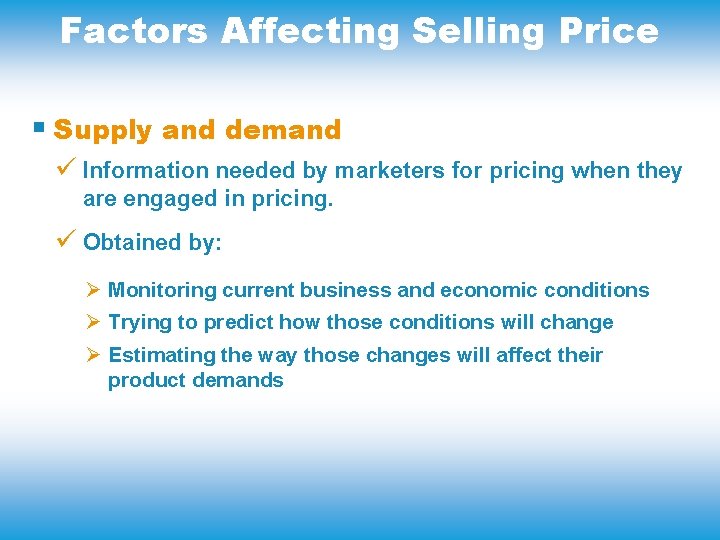 Factors Affecting Selling Price § Supply and demand ü Information needed by marketers for