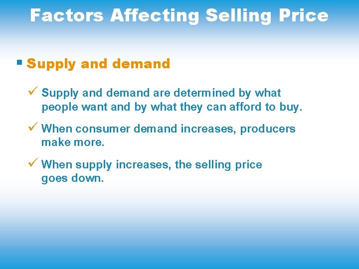 Factors Affecting Selling Price § Supply and demand ü Supply and demand are determined