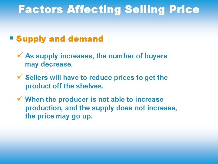 Factors Affecting Selling Price § Supply and demand ü As supply increases, the number