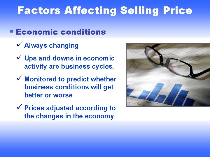 Factors Affecting Selling Price § Economic conditions ü Always changing ü Ups and downs