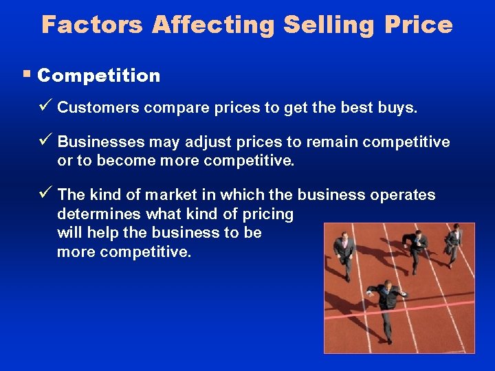 Factors Affecting Selling Price § Competition ü Customers compare prices to get the best