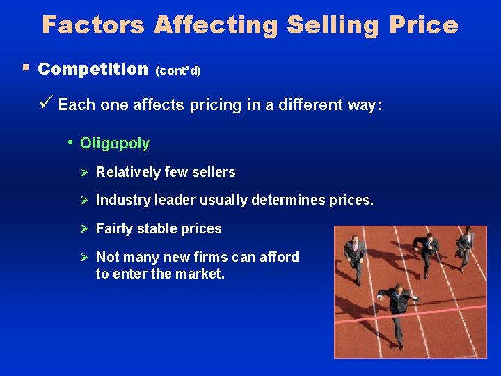 Factors Affecting Selling Price § Competition (cont’d) ü Each one affects pricing in a