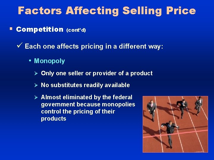 Factors Affecting Selling Price § Competition (cont’d) ü Each one affects pricing in a