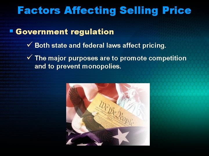 Factors Affecting Selling Price § Government regulation ü Both state and federal laws affect