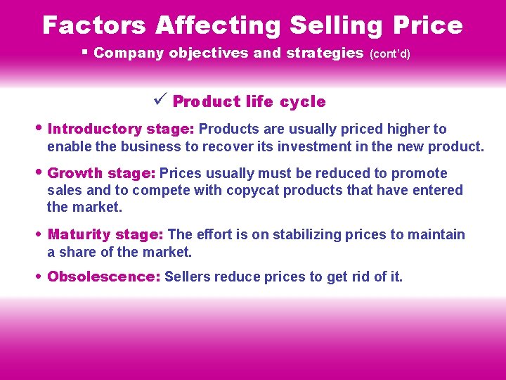 Factors Affecting Selling Price § Company objectives and strategies (cont’d) ü Product life cycle