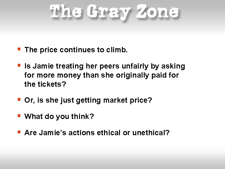 § The price continues to climb. § Is Jamie treating her peers unfairly by