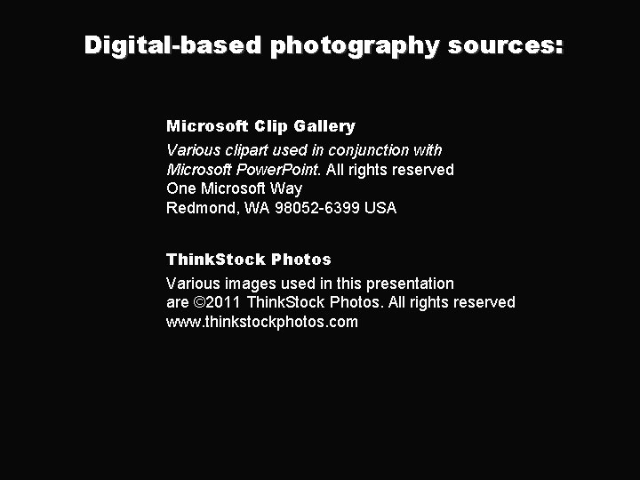 Digital-based photography sources: Microsoft Clip Gallery Various clipart used in conjunction with Microsoft Power.