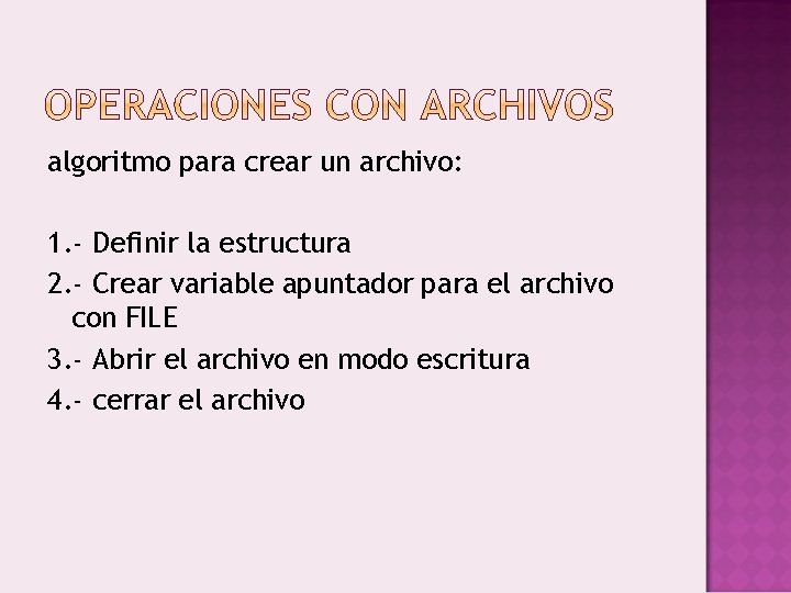 algoritmo para crear un archivo: 1. - Definir la estructura 2. - Crear variable