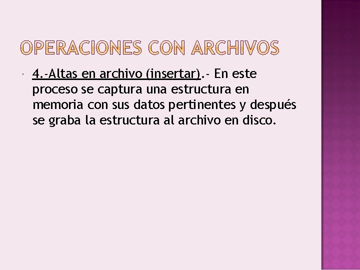  4. -Altas en archivo (insertar). - En este proceso se captura una estructura