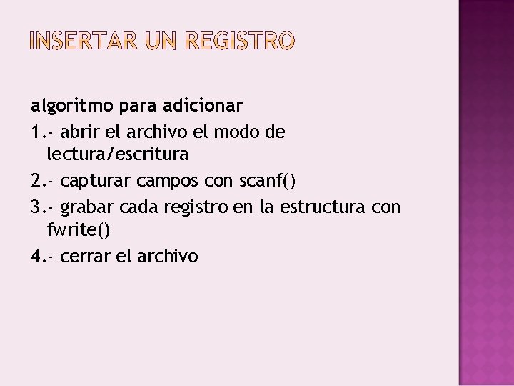 algoritmo para adicionar 1. - abrir el archivo el modo de lectura/escritura 2. -