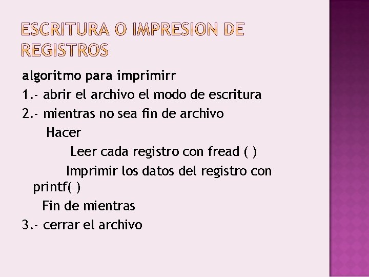 algoritmo para imprimirr 1. - abrir el archivo el modo de escritura 2. -