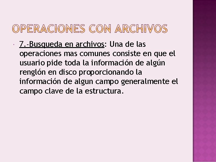  7. -Busqueda en archivos: Una de las operaciones mas comunes consiste en que