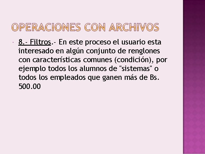  8. - Filtros. - En este proceso el usuario esta interesado en algún