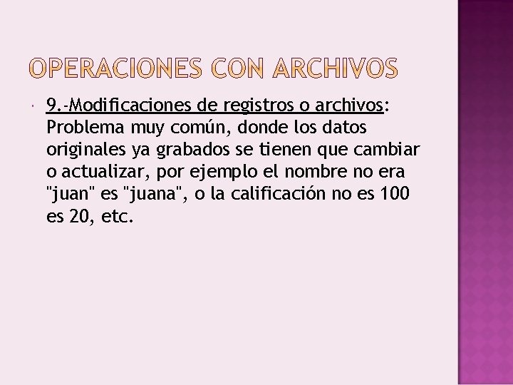  9. -Modificaciones de registros o archivos: Problema muy común, donde los datos originales