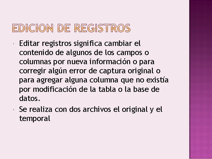  Editar registros significa cambiar el contenido de algunos de los campos o columnas