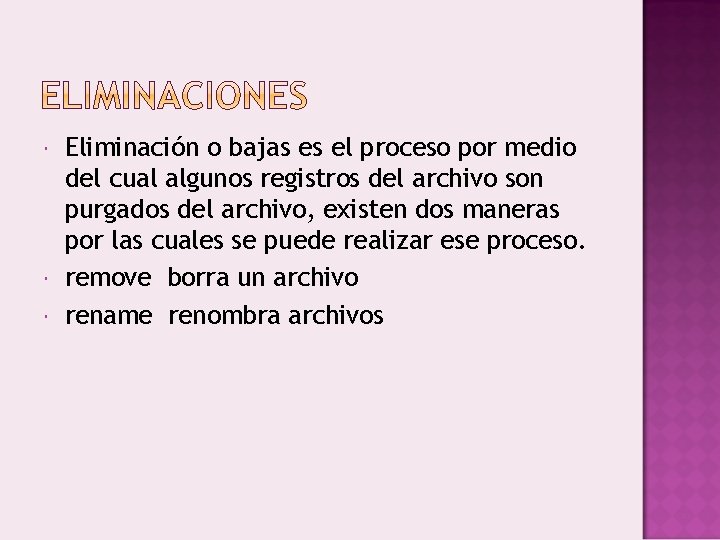  Eliminación o bajas es el proceso por medio del cual algunos registros del