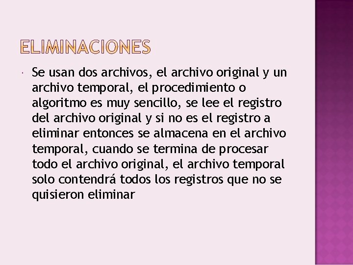  Se usan dos archivos, el archivo original y un archivo temporal, el procedimiento