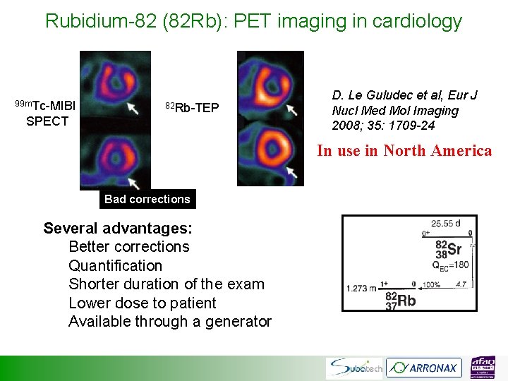 Rubidium-82 (82 Rb): PET imaging in cardiology Perfusion default 99 m. Tc-MIBI SPECT 82